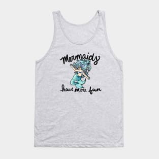 Mermaids have more fun Tank Top